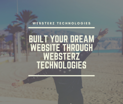 Built Your Dream Website Through Websterz Technologies