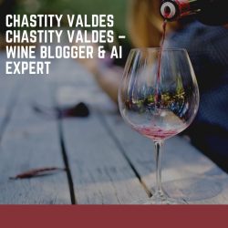 Chastity Valdes – Wine Blogger & AI Expert