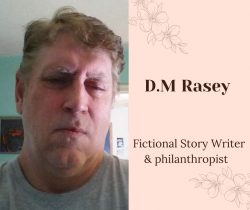 D.M Rasey USA’s Best Fictional Writer & Philanthropist