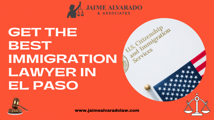 Get The Best Immigration Lawyer In El Paso