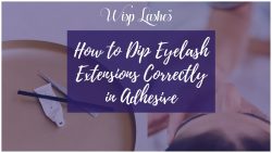 What Is the Right Way to Dip Eyelash Extensions – Wisp Lash Lounge
