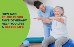 Pelvic Floor Physiotherapy Help You Live a Better Life