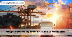 Freight Forwarders From Brisbane, Sydney and Adelaide To Melbourne | Freight and More