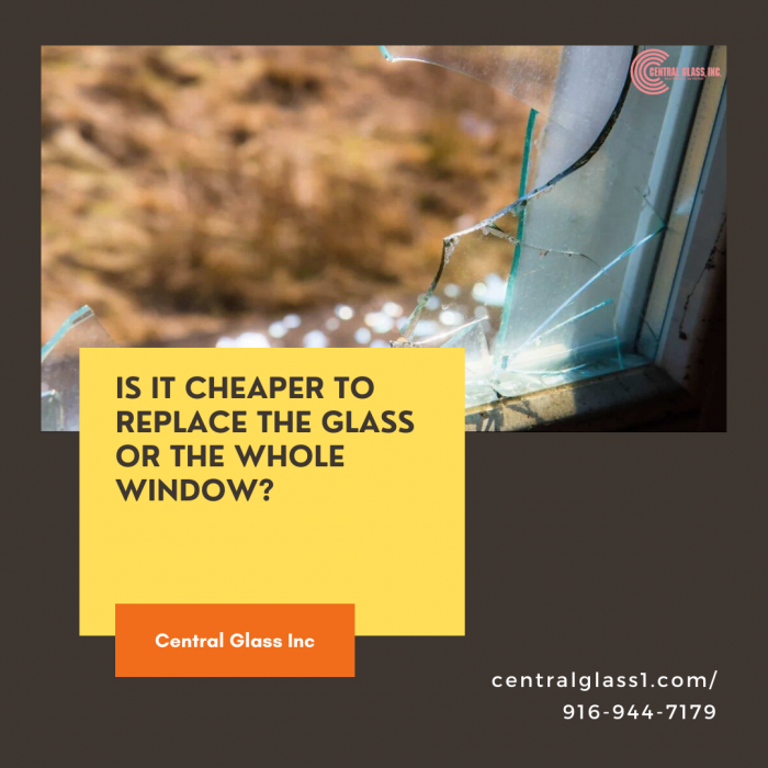 Is It Cheaper To Replace The Glass Or The Whole Window?