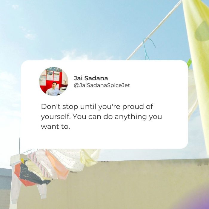 Jai Sadana SpiceJet believes you should not stop until you’re proud of yourself