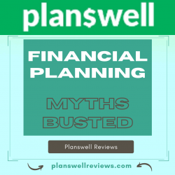 Planswell Reviews – Financial Planning Myths Busted