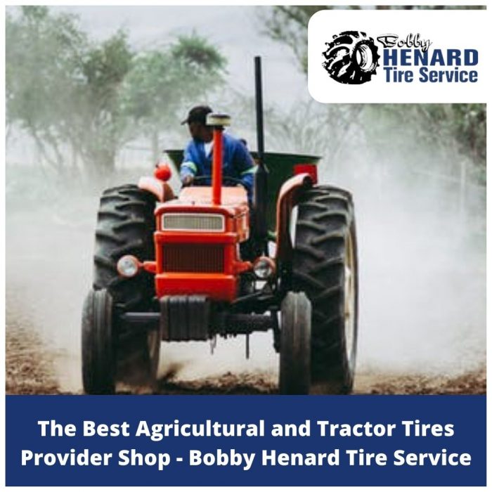 The Best Agricultural and Tractor Tires Provider Shop – Bobby Henard Tire Service