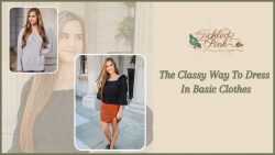 How to Make Looking Good in Basic Clothes – Tickled Pink Boutique