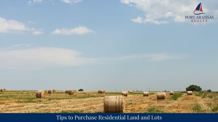 Best Strategies to Consider When Buying a Residential Land – Port Aransas Realty