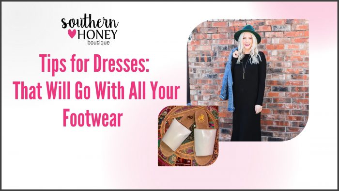 How to Choose Shoes to Wear With an Dress – Southern Honey Boutique