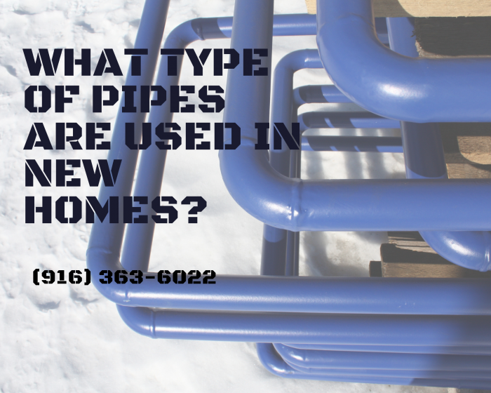 What type of pipes are used in new homes?