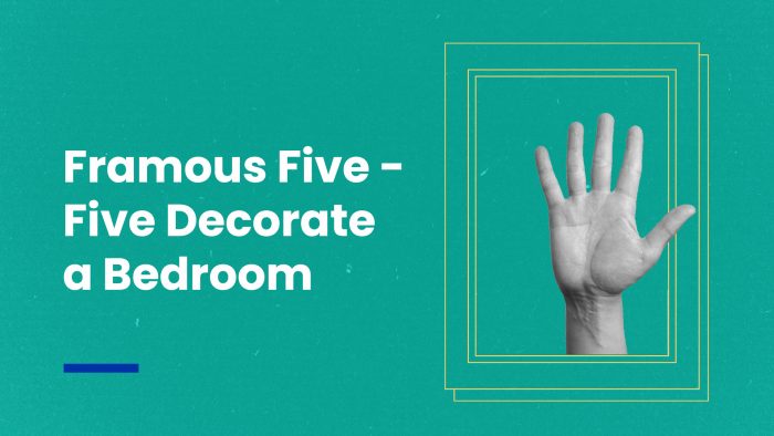Framous Five – Five Decorate a Bedroom