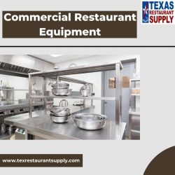 Buy Top Quality Commercial Restaurant Equipment in Texas