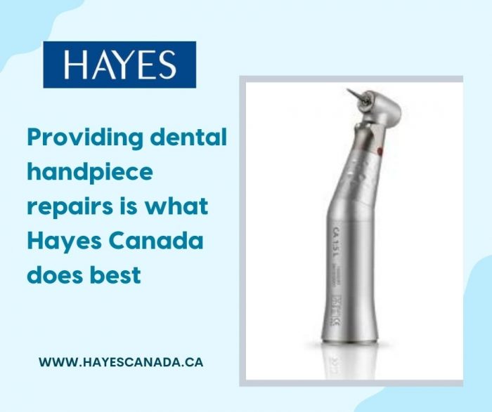 Providing dental handpiece repairs is what Hayes Canada does best