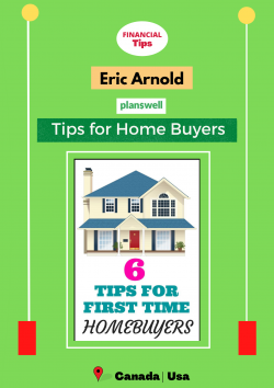 Eric Arnold – Financial Tips for First Time Home Buyers