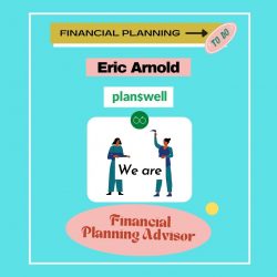Eric Arnold Planswell – Financial Planning Advisor