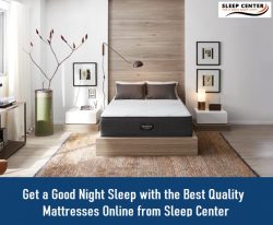 Get a Good Night Sleep with the Best Quality Mattresses Online from Sleep Center