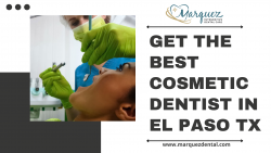 Get The Best Cosmetic Dentist In El Paso Tx