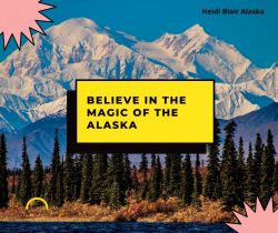 Heidi Blair Alaska Believe in the Magic of Alaska