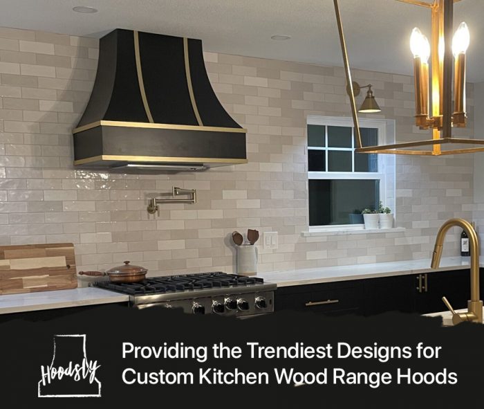 Providing the Trendiest Designs for Custom Kitchen Wood Range Hoods