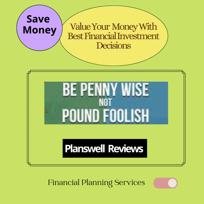 Planswell Reviews – How Not To Be Penny Wise, Pound Foolish