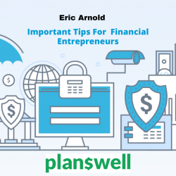 Eric Arnold Planswell – Important Tips For Financial Entrepreneurs