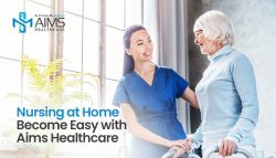 Nursing At Home Become Easy With Aims Healthcare
