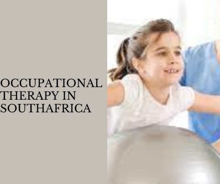 Occupational Therapy South Africa: The Ultimate Guide To Getting Professional Treatment