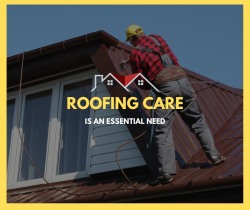 Roofing Care is an Essential Need