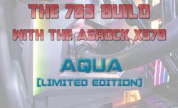 The Asrock X570 Aqua Build