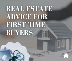 Real Estate Advice For First – Time buyers