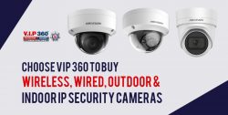 Choose VIP 360 to Buy Wireless, Wired, Outdoor & Indoor IP Security Cameras