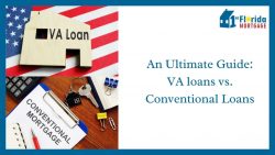 An Guide: Conventional Loans in Florida vs VA loans – 1st Florida Mortgage