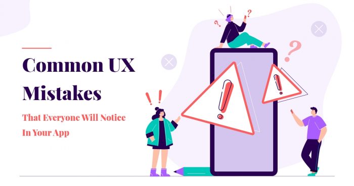 Common UX Design Mistakes That You Need To Avoid in Your App