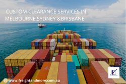 Custom Clearance Melbourne, Sydney & Brisbane | Freight And More