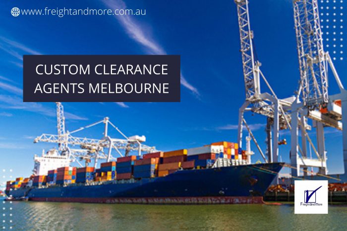 Customs Clearance Agents Melbourne – Freight And More