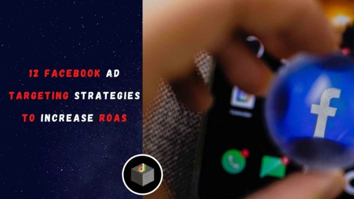 Know The 12 Best Facebook Ad Targeting Strategies