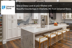 Give a Classy Look to your Kitchen with Beautiful Countertops in Charlotte, NC from Universal Stone