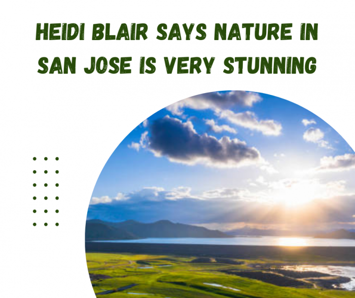 Heidi Blair Says Nature in San Jose is Very Stunning