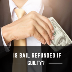 Is Bail Refunded If Guilty?