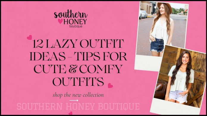 12 Cute and Comfy Lazy Outfits Ideas from Southern Honey Boutique