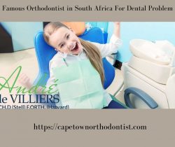 Famous Orthodontist in South Africa For Dental Problem