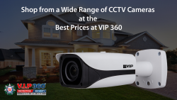 Shop from a Wide Range of CCTV Cameras at the Best Prices at VIP 360