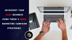 Skyrocket Your SaaS Business By Using Email Marketing Campaign Strategies