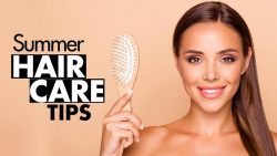 Easy Hair Care Tips For Summer