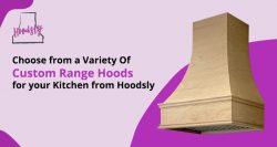 Choose from a Variety of Custom Range Hoods for Your Kitchen from Hoodsly