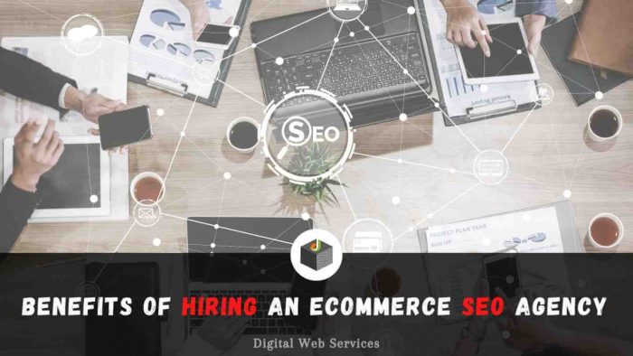 Know All The Benefits Of Hiring an E-commerce SEO Agency