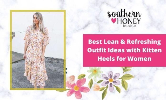 How to Wear Kitten Heels with Favourite Outfits – Southern Honey Boutique