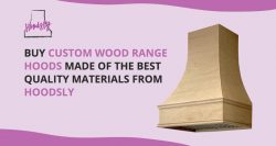 Buy Custom Wood Range Hoods Made of the Best Quality Materials from Hoodsly