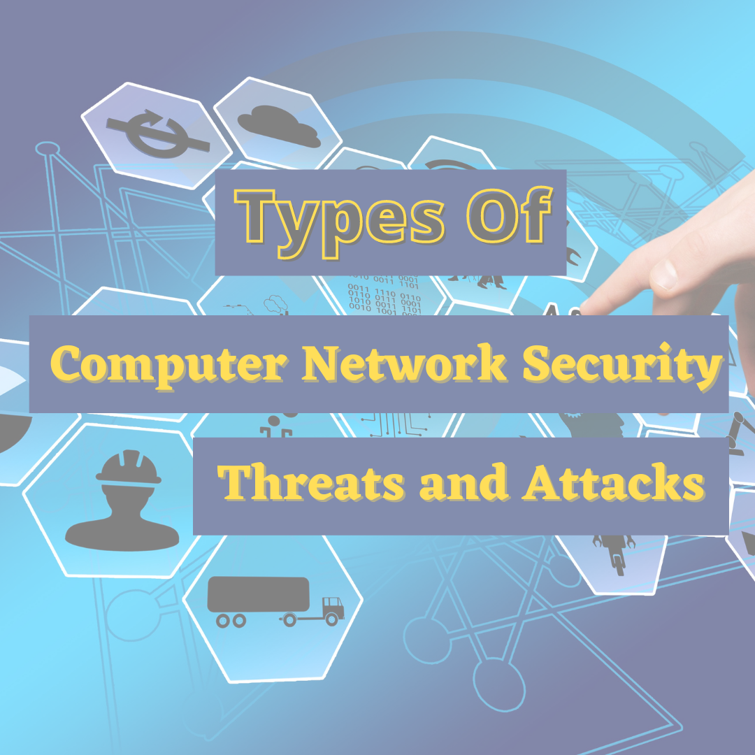 What are the Different Types of Computer Network Security Threats and ...